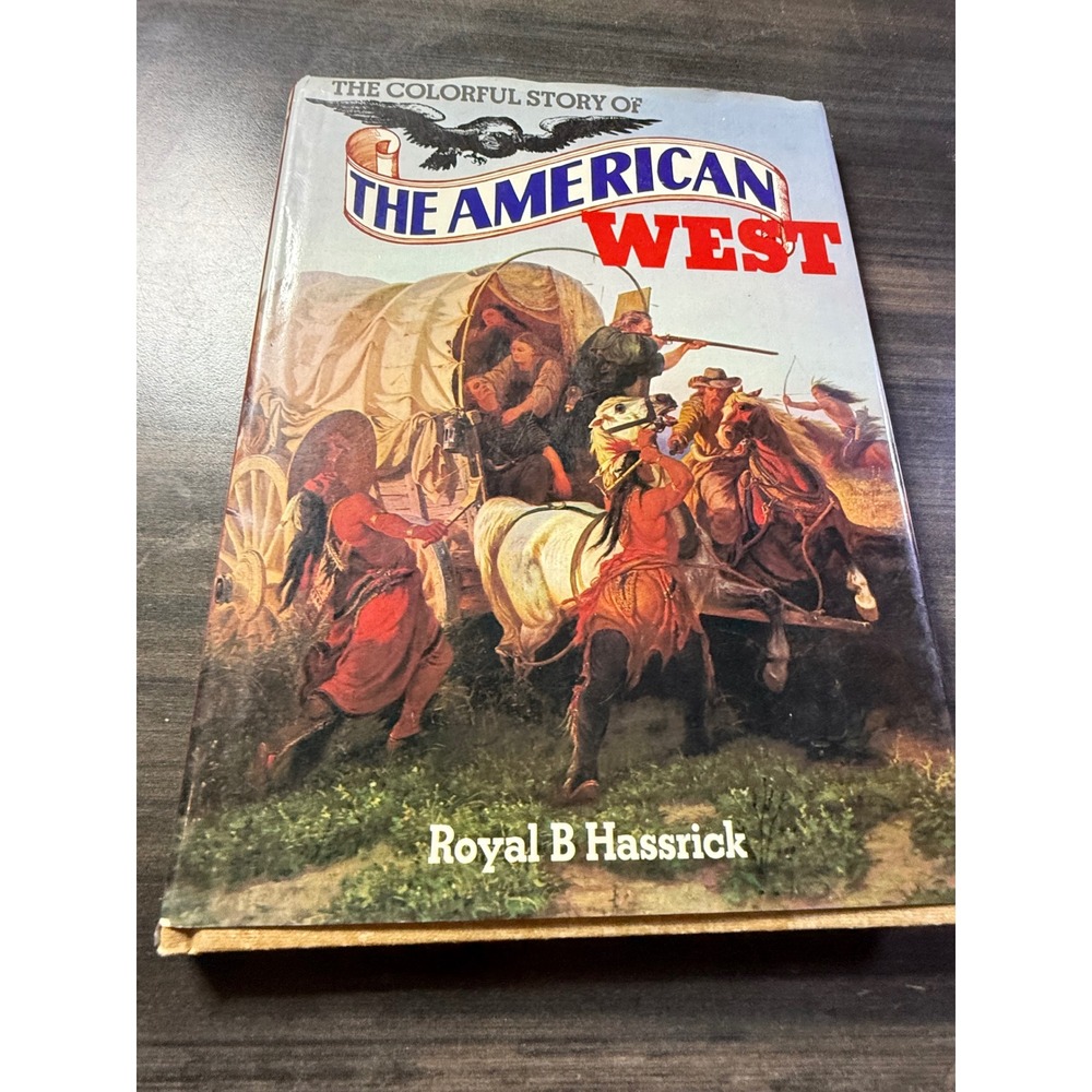 The Colorful Story of the American West Royal B Hassrick Hardcover Vintage Book